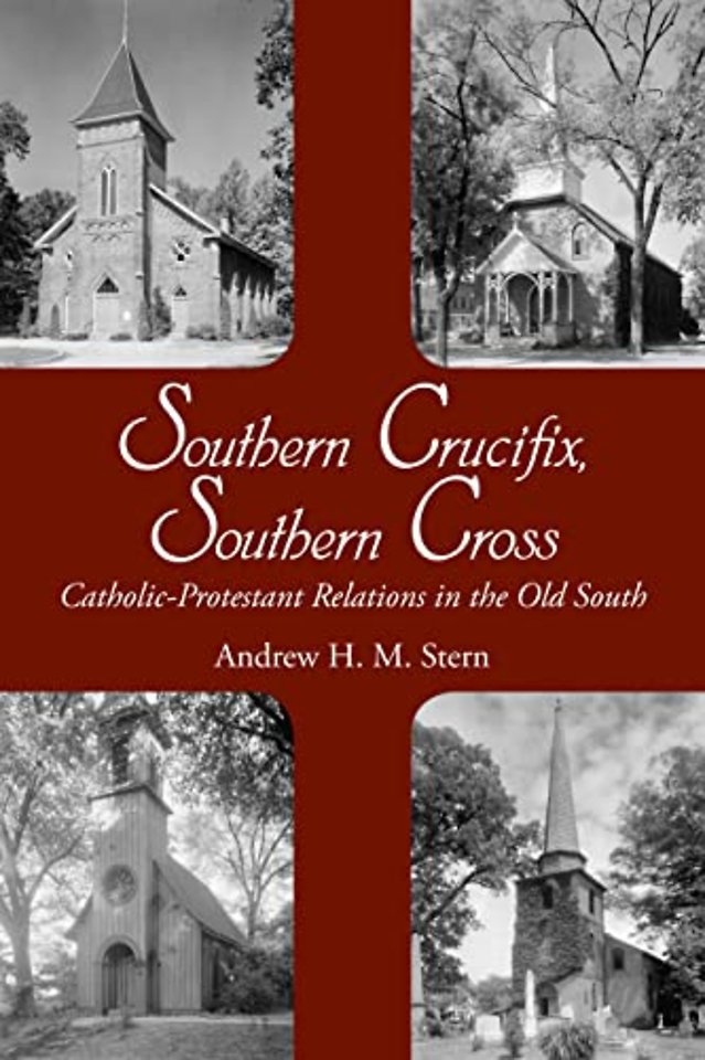 Southern Crucifix, Southern Cross – Catholic–Protestant Relations in the Old South