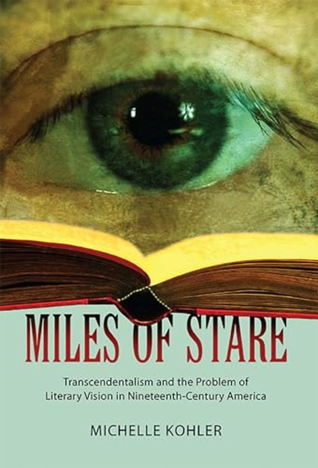 Miles of Stare – Transcendentalism and the Problem of Literary Vision in Nineteenth–Century America