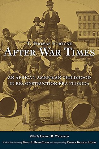 T. Thomas Fortune`s "After War Times" – An African American Childhood in Reconstruction–Era Florida