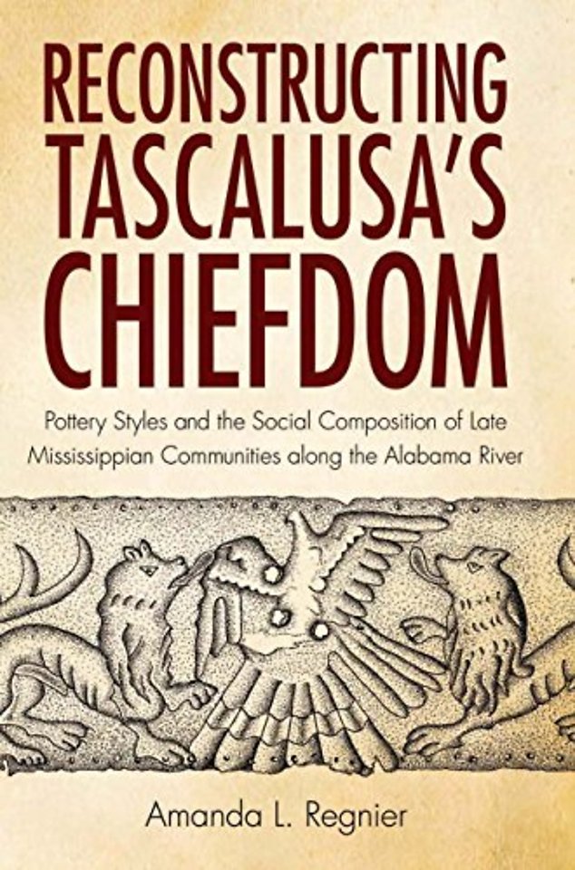 Reconstructing Tascalusa`s Chiefdom – Pottery Styles and the Social Composition of Towns in the Late Mississippian Alabama River Valley