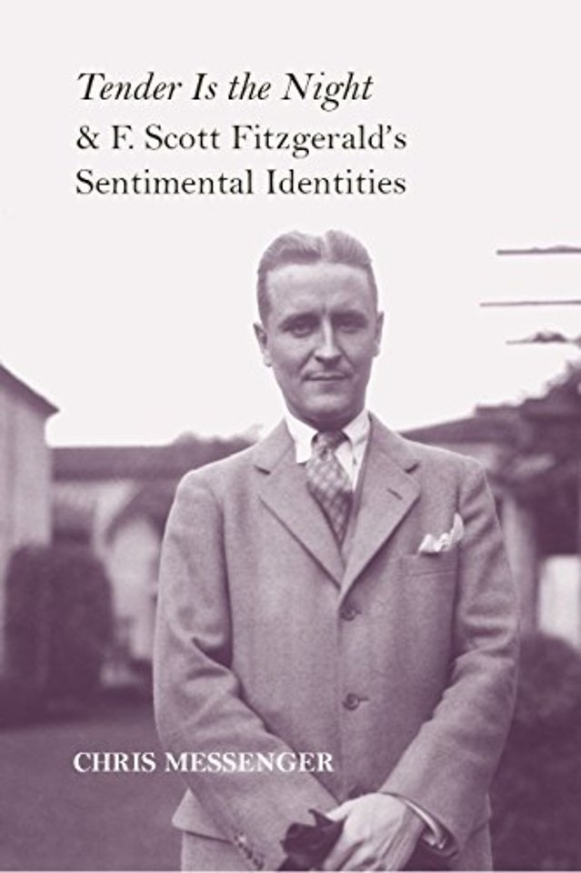 Tender Is the Night" and F. Scott Fitzgerald`s Sentimental Identities