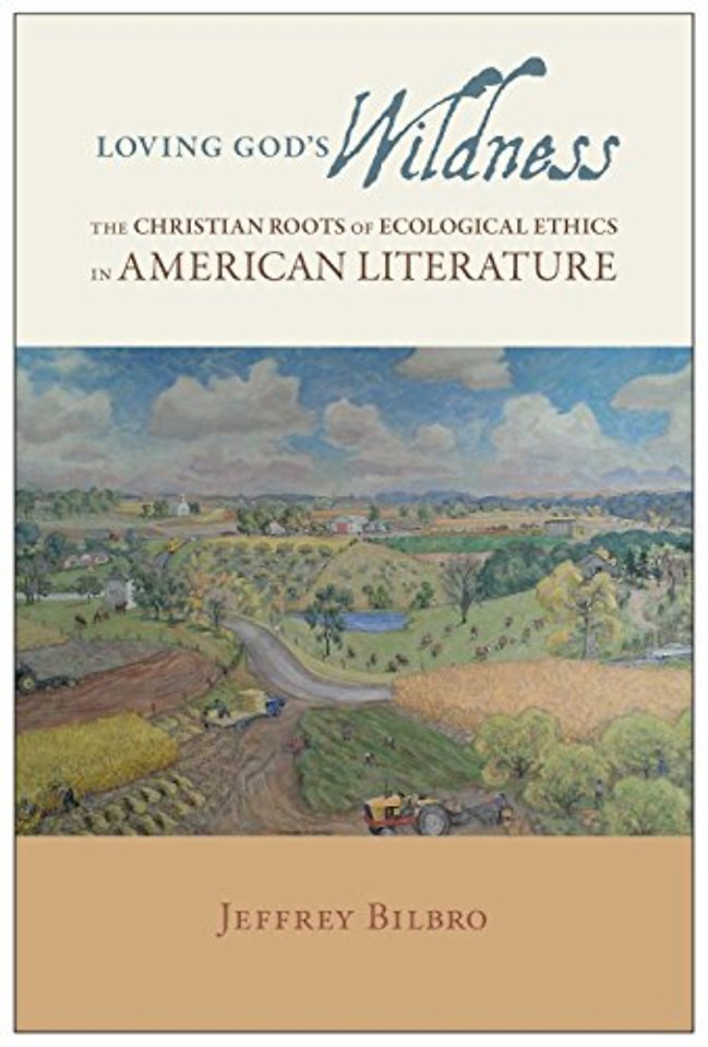 Loving God`s Wildness – The Christian Roots of Ecological Ethics in American Literature
