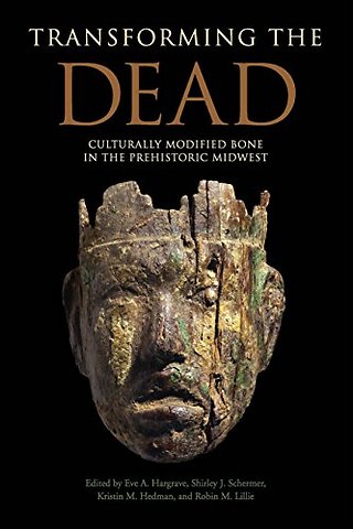 Transforming the Dead – Culturally Modified Bone in the Prehistoric Midwest