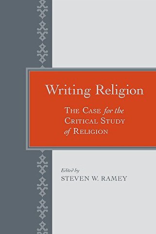 Writing Religion – The Case for the Critical Study of Religions