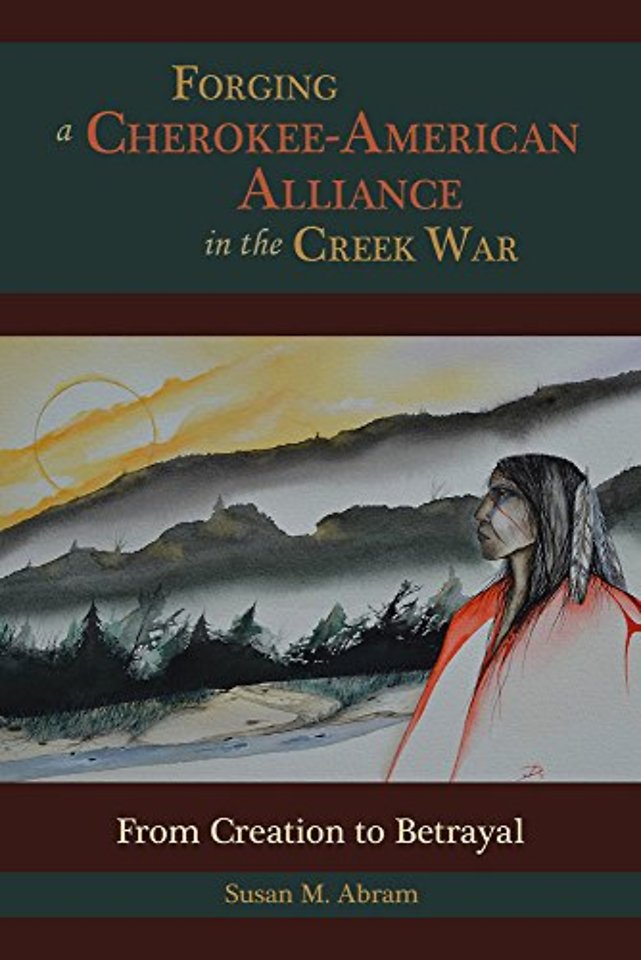 Forging a Cherokee–American Alliance in the Cree – From Creation to Betrayal