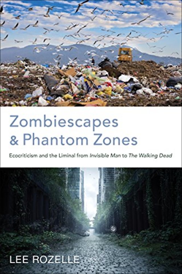 Zombiescapes and Phantom Zones – Ecocriticism and the Liminal from ""Invisible Man"" to ""The Walking Dead