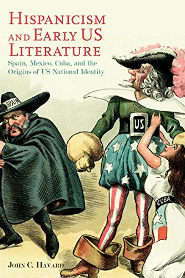 Hispanicism and Early US Literature – Spain, Mexico, Cuba, and the Origins of US National Identity