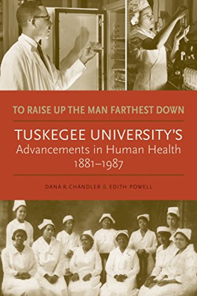 To Raise Up the Man Farthest Down – Tuskegee University`s Advancements in Human Health, 1881–1987
