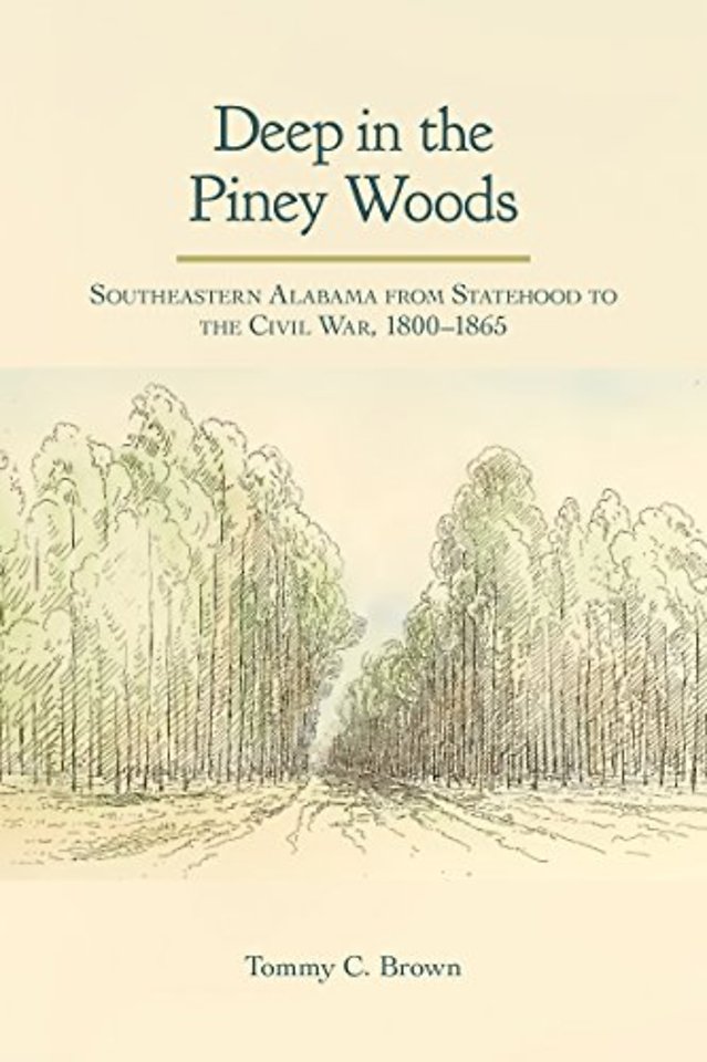 Deep in the Piney Woods – Southeastern Alabama from Statehood to the Civil War, 1800–1865