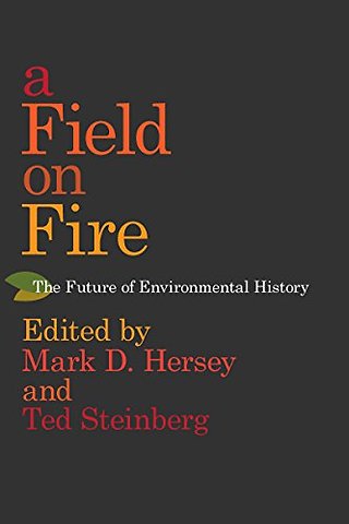 A Field on Fire – The Future of Environmental History