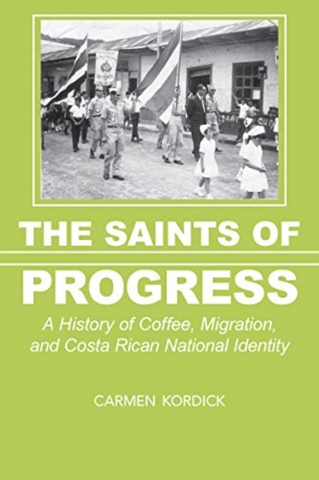 The Saints of Progress – A History of Coffee, Migration, and Costa Rican National Identity