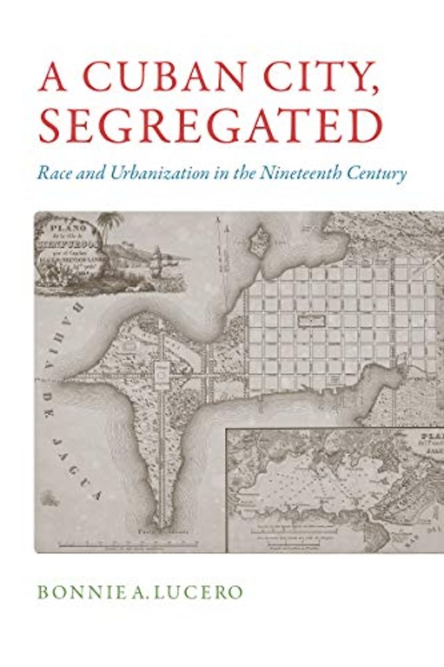 A Cuban City, Segregated – Race and Urbanization in the Nineteenth Century