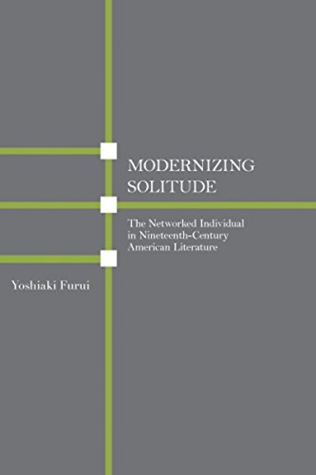 Modernizing Solitude – The Networked Individual in Nineteenth–Century American Literature