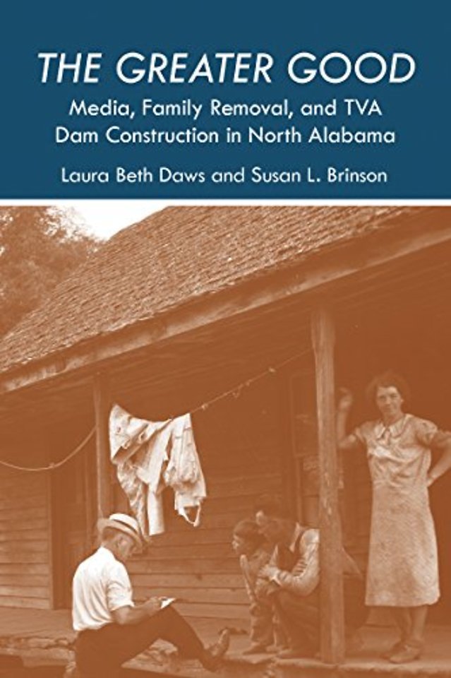 The Greater Good – Media, Family Removal, and TVA Dam Construction in North Alabama