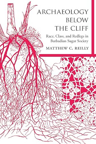 Archaeology Below the Cliff – Race, Class, and Redlegs in Barbadian Sugar Society