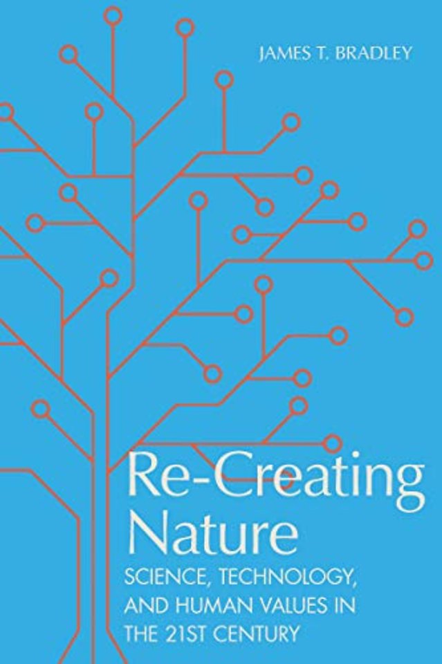 Re–Creating Nature – Science, Technology, and Human Values in the Twenty–First Century