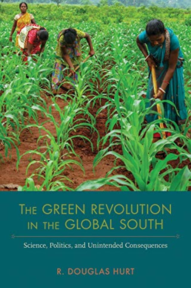 The Green Revolution in the Global South – Science, Politics, and Unintended Consequences