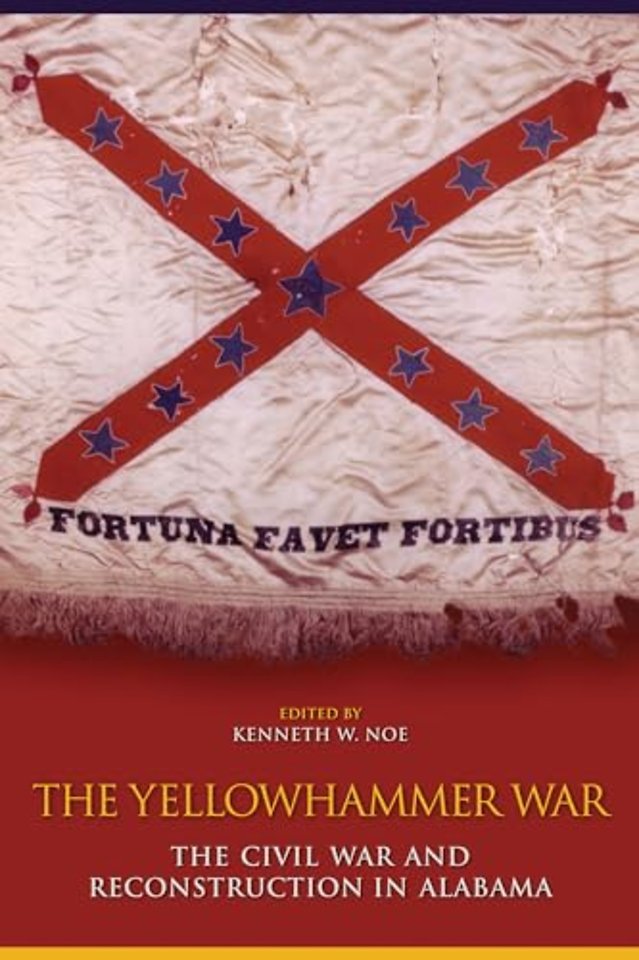 The Yellowhammer War – The Civil War and Reconstruction in Alabama