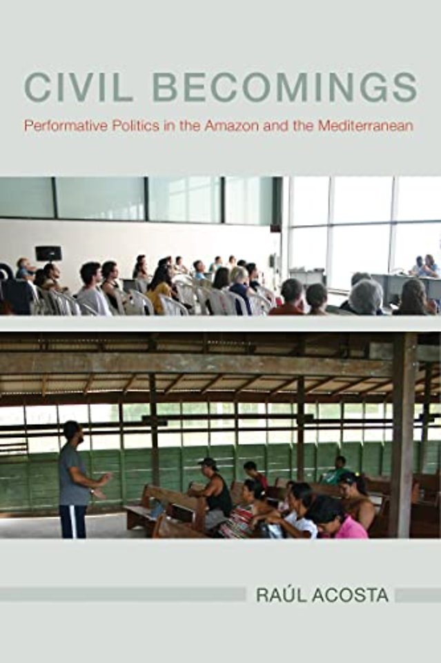 Civil Becomings – Performative Politics in the Amazon and the Mediterranean
