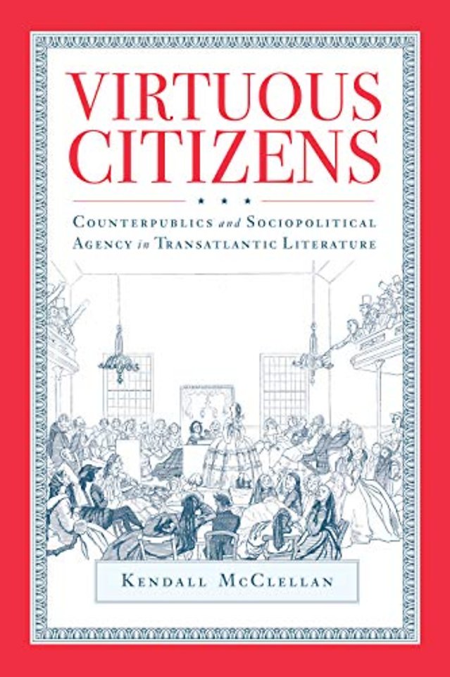 Virtuous Citizens – Counterpublics and Sociopolitical Agency in Transatlantic Literature