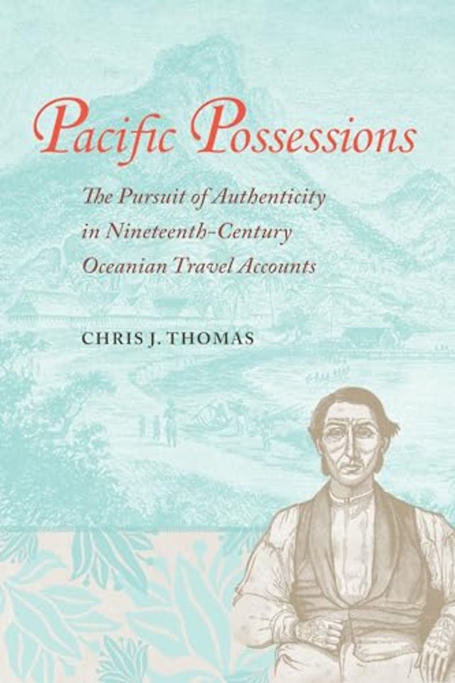 Pacific Possessions – The Pursuit of Authenticity in Nineteenth–Century Oceanian Travel Accounts