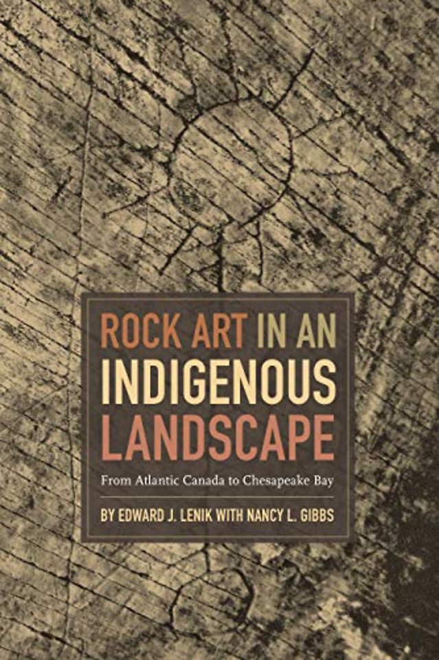 Rock Art in an Indigenous Landscape – From Atlantic Canada to Chesapeake Bay