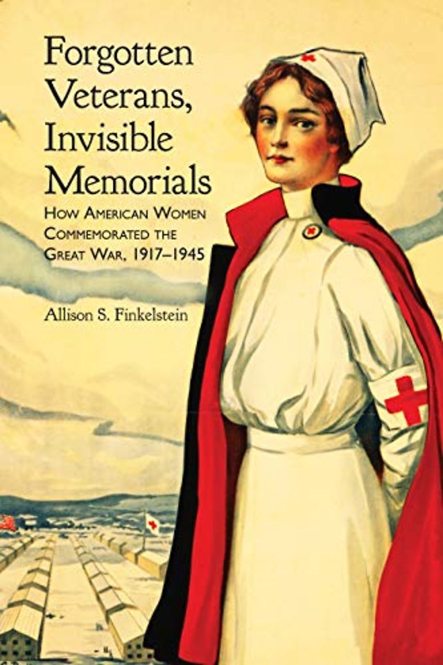 Forgotten Veterans, Invisible Memorials – How American Women Commemorated the Great War, 1917–1945