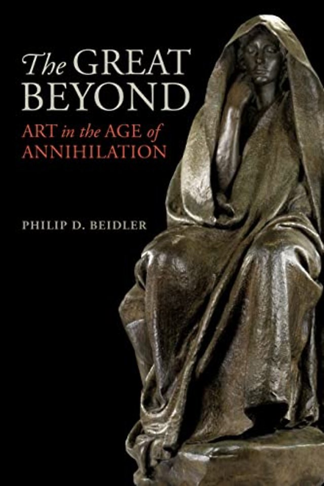 The Great Beyond – Art in the Age of Annihilation