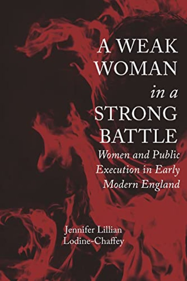 A Weak Woman in a Strong Battle – Women and Public Execution in Early Modern England