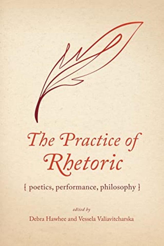 The Practice of Rhetoric – Poetics, Performance, Philosophy