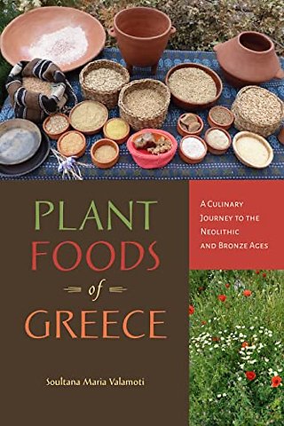 Plant Foods of Greece – A Culinary Journey to the Neolithic and Bronze Ages