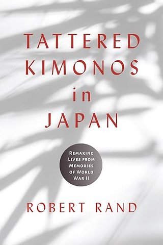 Tattered Kimonos in Japan – Remaking Lives from Memories of World War II