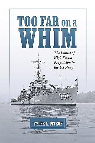 Too Far on a Whim – The Limits of High–Steam Propulsion in the US Navy