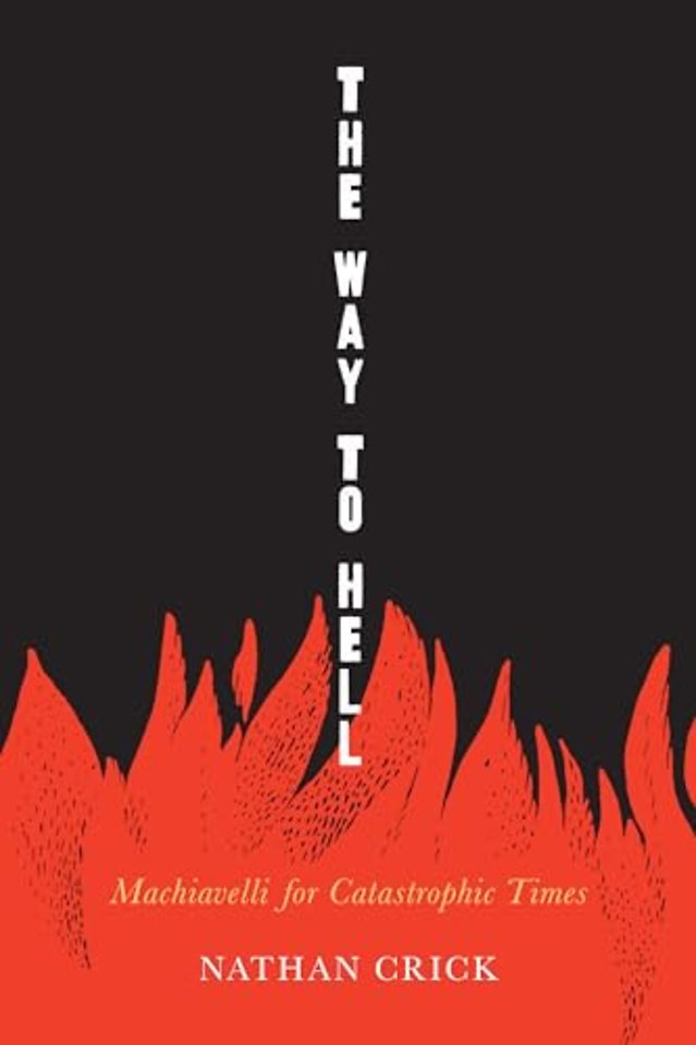 The Way to Hell – Readomg Machiavelli in Catastrophic Times