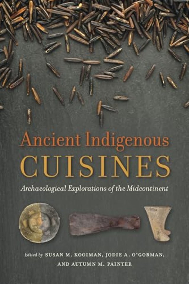 Ancient Indigenous Cuisines – Archaeological Explorations of the Midcontinent