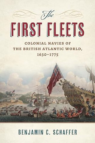 The First Fleets – Colonial Navies of the British Atlantic World, 1630–1775
