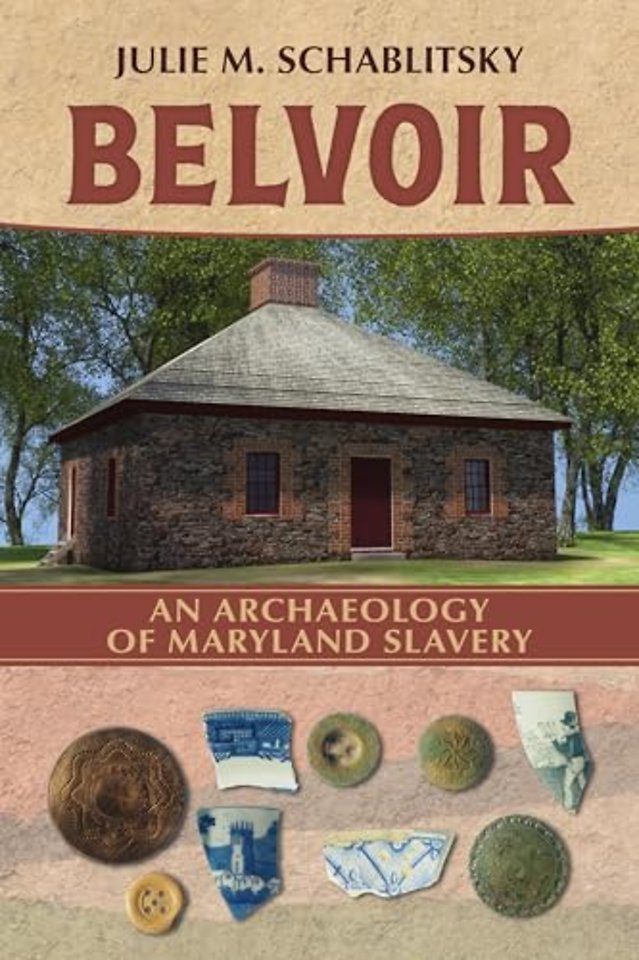 Belvoir – An Archaeology of Maryland Slavery