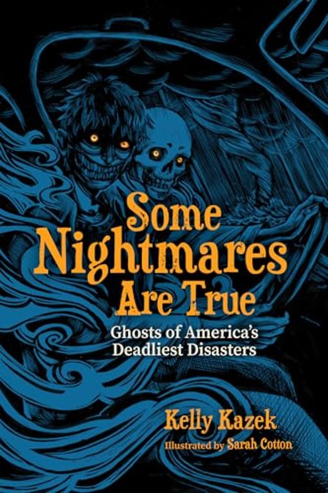 Some Nightmares Are True – Ghosts of America`s Deadliest Disasters