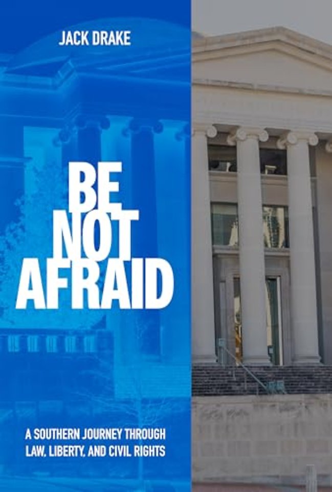 Be not Afraid – A Southern Journey Through Law, Liberty, and Civil Rights