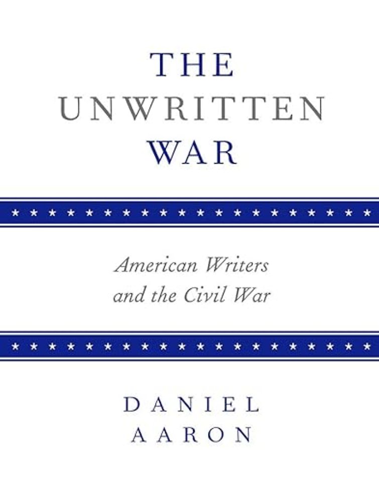 The Unwritten War – American Writers and the Civil War