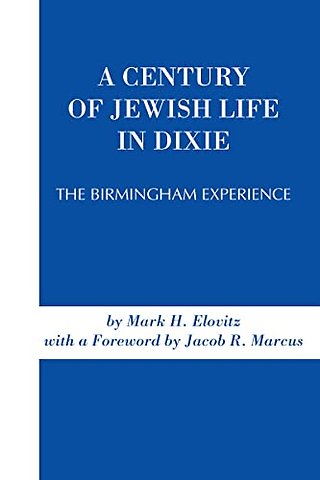 A Century of Jewish Life in Dixie – The Birmingham Experience