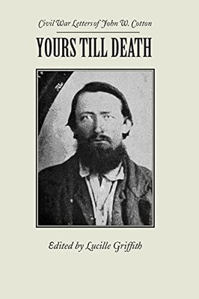 Yours Till Death – Civil War Letters of John W. Cotton
