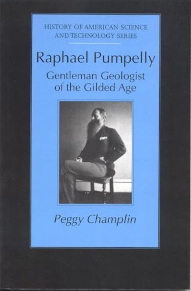 Raphael Pumpelly – Gentleman Geologist of the Gilded Age