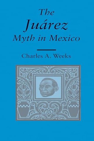 The Juarez Myth in Mexico