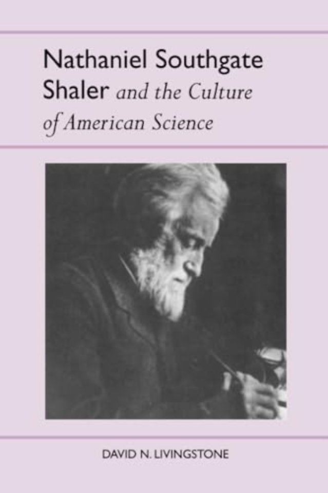 Nathaniel Southgate Shaler and the Culture of American Science