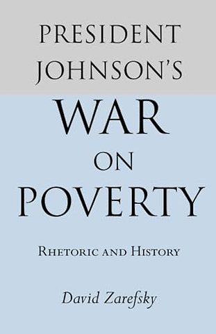 President Johnson`s War on Poverty – Rhetoric and History