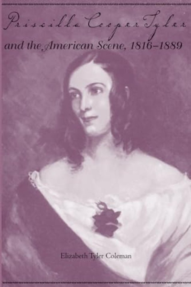 Priscilla Cooper Tyler and the American Scene, 1816–1889