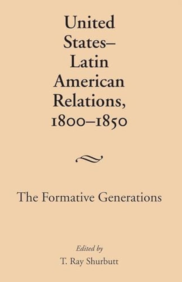 United States–Latin American Relations, 1800–185 – The Formative Generations