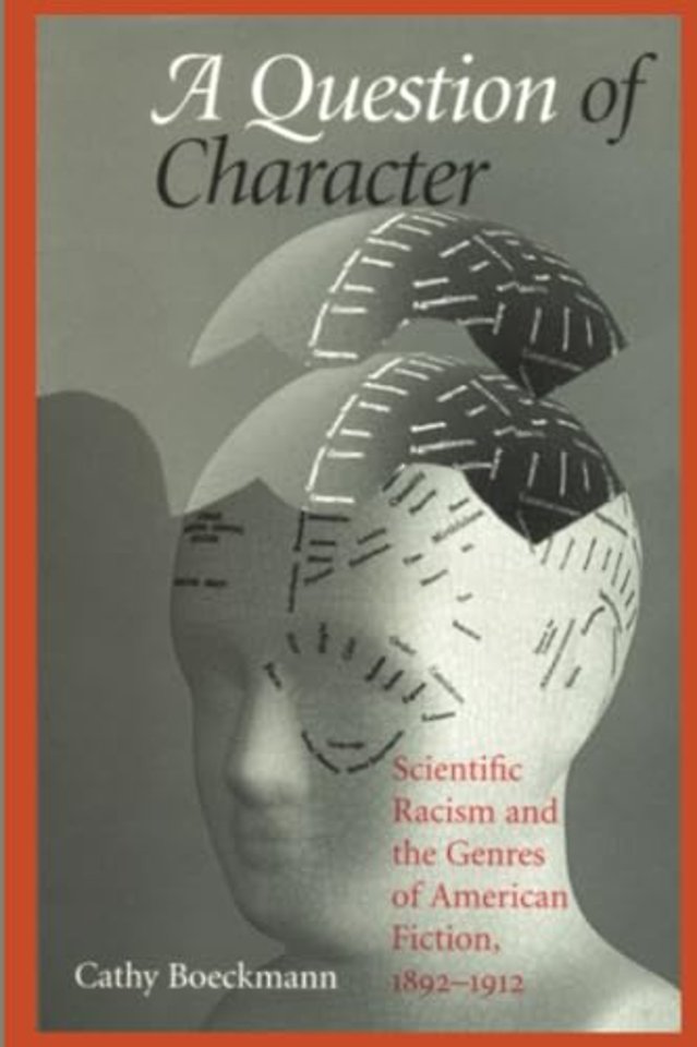 A Question of Character – Scientific Racism and the Genres of American Fiction, 1892–1912
