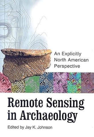 Remote Sensing in Archaeology – An Explicitly North American Perspective